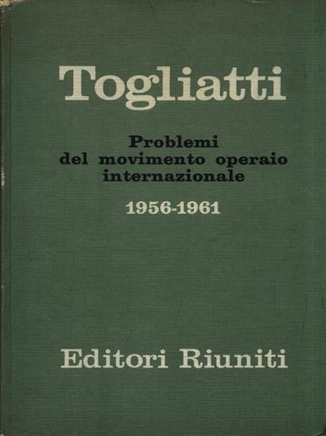 Problemi del movimento operaio internazionale 1956-1961 - Palmiro Togliatti - copertina