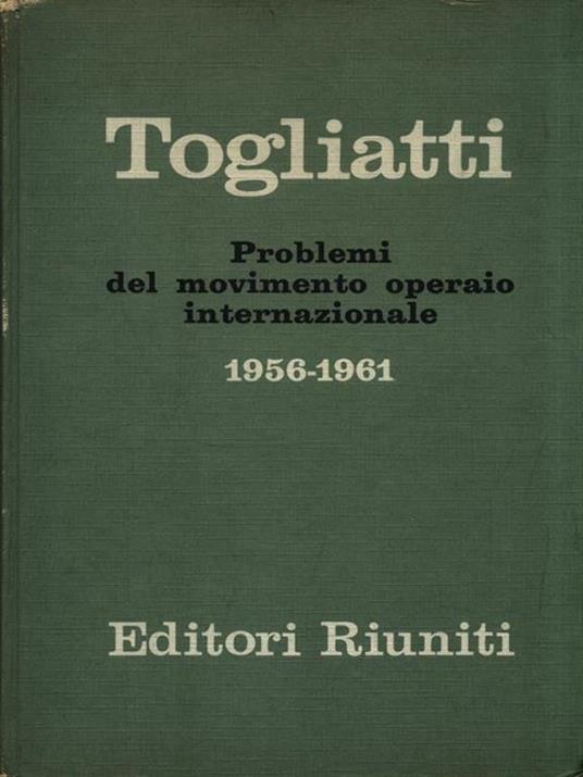 Problemi del movimento operaio internazionale 1956-1961 - Palmiro Togliatti - copertina