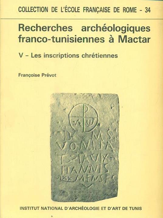 Recherches Archeologiques Franco-Tunisiennes à Mactar. Vol V - Francoise Prevot - 2