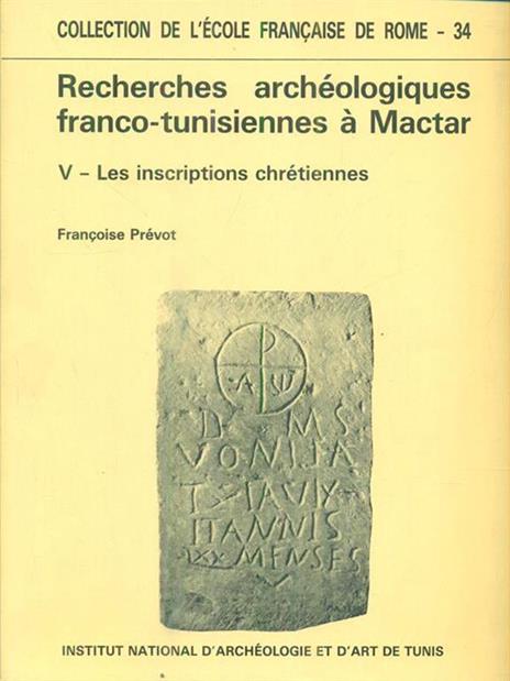 Recherches Archeologiques Franco-Tunisiennes à Mactar. Vol V - Francoise Prevot - copertina