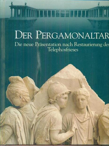 Der Pergamonaltar. Die neue Prasentation nach Restaurierung des Telephosfrieses - Wolf-Dieter Heilmeyer - copertina