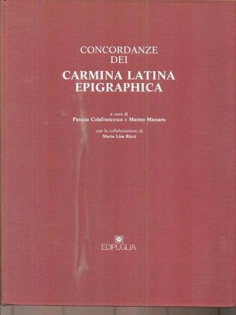 Concordanze dei carmina latina epigraphica - Pasqua Colafrancesco - 2