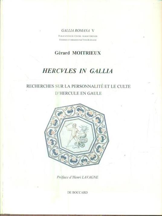 Hercules in Gallia. Recherches sur la personnalité et le culte d'Hercule en Gaule - Gerard Moitrieux - copertina