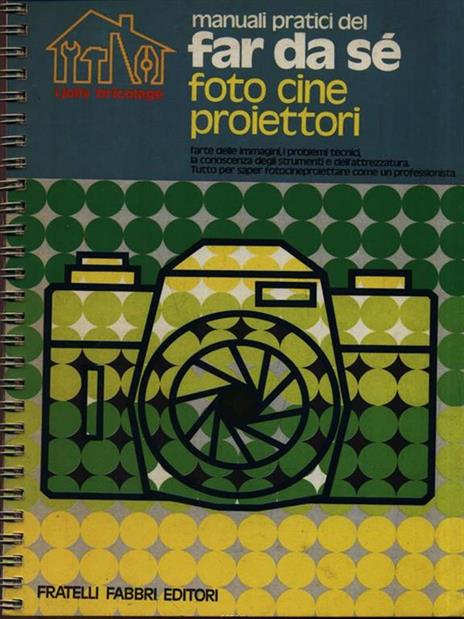Manuali pratici del far da sé foto cine proiettori - Giancarlo De Cesco - 2