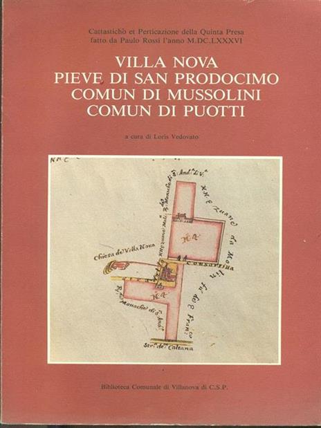Villa nova Pieve di San Prodocimo Comun di Mussolini Comun di Puotti - Loris Vedovato - copertina