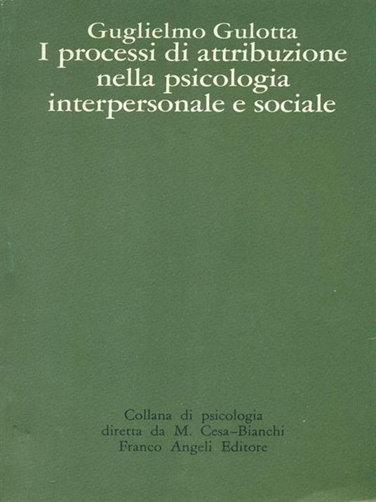I  processi di attribuzione nella psicologia interpersonale e sociale - Guglielmo Gulotta - 2