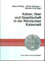 Kaiser, Heer und Gesellschaft in der Romischen Kaiserzeit