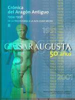 Caesaraugusta. Cronica del Aragon Antiguo 1994-1998. Tomo I-II