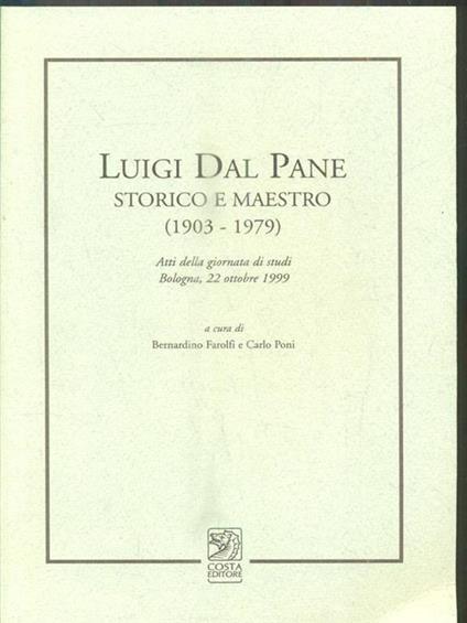 Luigi Dal Pane storico e maestro (1903-1979) - Bernardino Farolfi - copertina