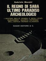 Il regno di Saba ultimo paradiso archeologico