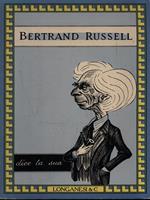 Bertrnad Russell dice la sua