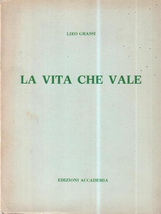 La vita che vale - Lieo Grassi - Libro Usato - Edizioni Accademia - | IBS