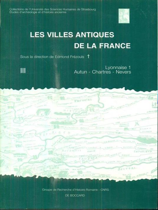 Les villes antiques de la France. Tome III: Lyonnaise 1, Autun Chartres Nevers - Edmond Frezouls - 2