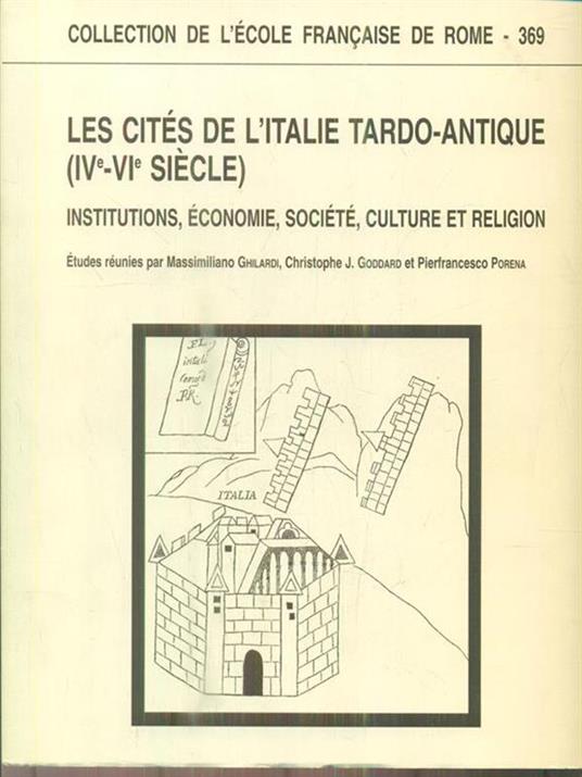 Les Cités de l'Italie tardo-antique (IVe-VIe siècle) : institutions, économie, société, culture et religion - copertina