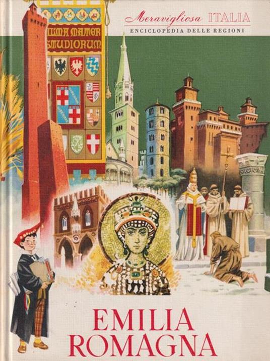 Meravigliosa Italia. Enciclopedia delle regioni - Emilia Romagna - 2