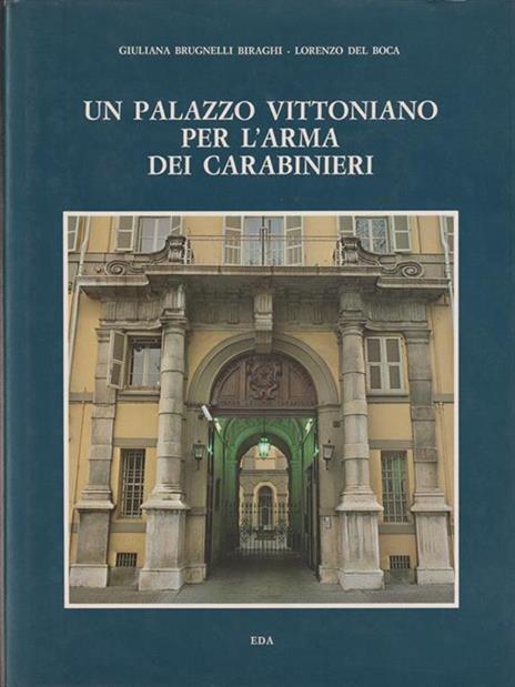 Un palazzo vittoriano per l'arma dei carabinieri - Giuliana Brugnelli Biraghi - copertina