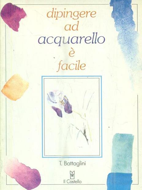 Dipingere ad acquarello è facile - Teodorico Battaglini - copertina