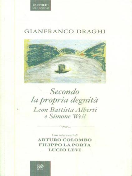 Secondo la propria degnità. Leon Battista Alberti e Simone Weil - Gianfranco Draghi - copertina