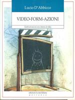 Video-form-azioni. Giochi ed esercizi con e intorno al video