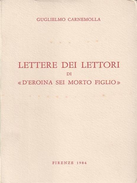 Lettere dei lettori di "D'eroina sei morto figlio" - Guglielmo Carnemolla - copertina