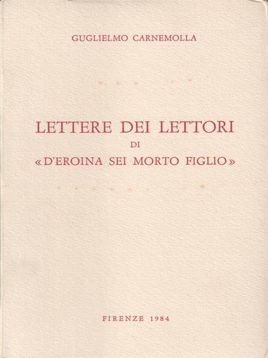 Lettere dei lettori di "D'eroina sei morto figlio" - Guglielmo Carnemolla - copertina