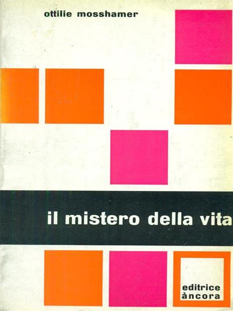 Il  mistero della vita - Ottilie Mosshamer - copertina