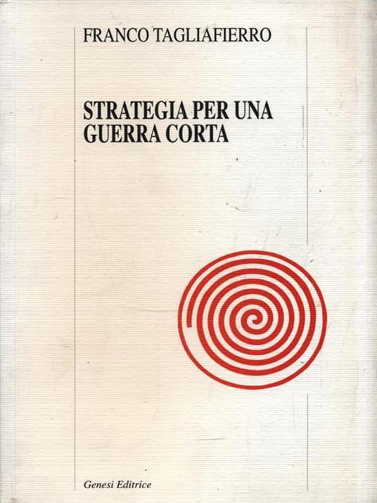 Strategia per una guerra corta - Franco Tagliafierro - copertina