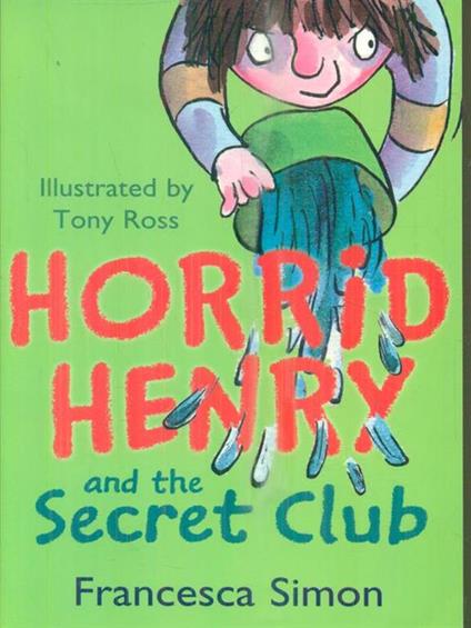 Horrid Henry and the secret Club - Francesca Simon - copertina