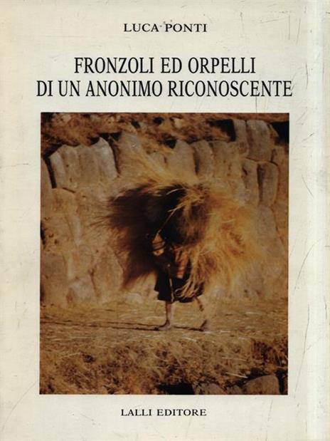 Fronzoli ed Orpelli di un anonimo riconoscente - Luca Ponti - 2