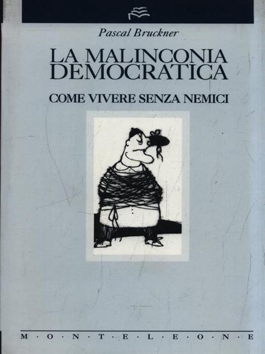 La maliconia democratica - Pascal Brickner - 2