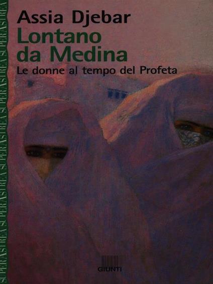 Lontano da Medina. Figlie di Ismaele - Assia Djebar - copertina