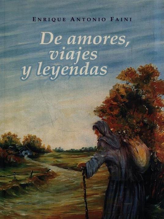 De amores, viajes y leyendas - Enrique Antonio Faini - copertina