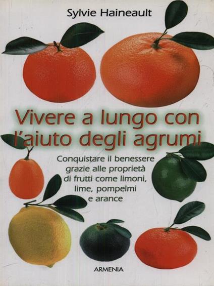 Vivere a lungo con l'aiuto degli agrumi - Sylvie Haineault - copertina