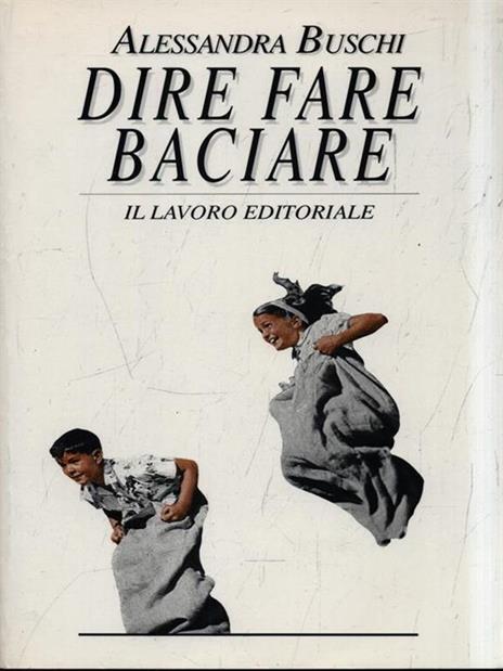 Dire fare baciare - Alessandra Buschi - copertina