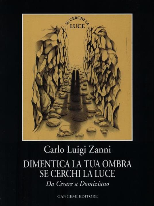 Dimentica la tua ombra se cerchi la luce - Carlo Luigi Zanni - copertina