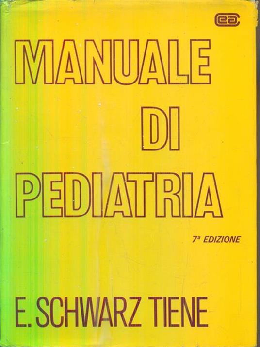 Manuale di pediatria - Eugenio Schwarz Tiene - 2