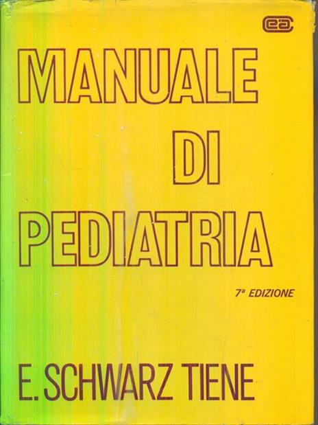 Manuale di pediatria - Eugenio Schwarz Tiene - copertina