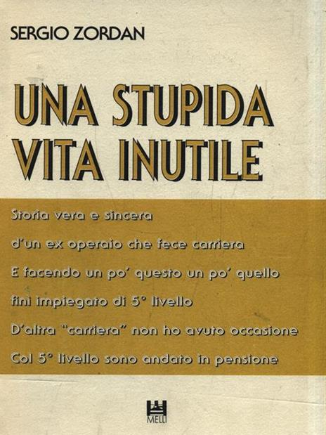 Una stupida vita inutile - Sergio Zordan - Libro Usato - Melli 