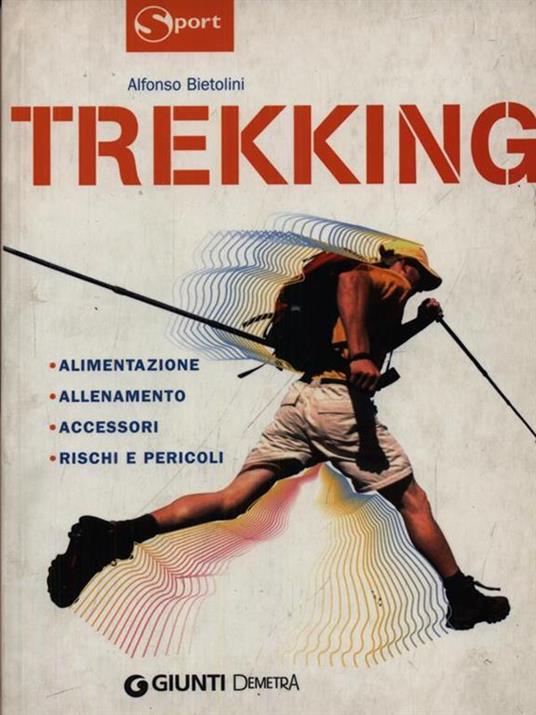 Trekking. Alimentazione allenamento accessori rischi e pericoli - Alfonso  Bietolini - Libro - Demetra - Sport