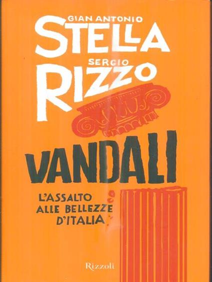 Vandali. L'assalto alle bellezze d'Italia - Gian Antonio Stella,Sergio Rizzo - copertina