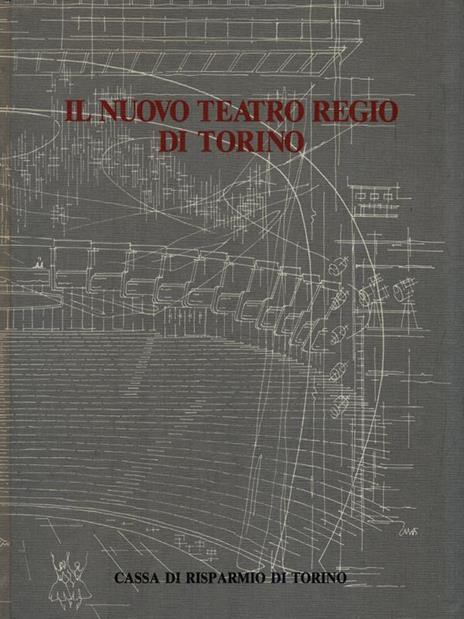 Il nuovo Teatro Regio di Torino - Alberto Basso - 2