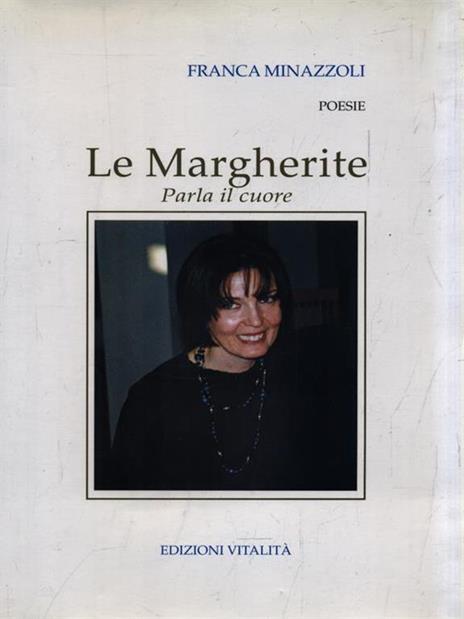 Le Margherite. Parla il cuore - Franca Minazzoli - copertina