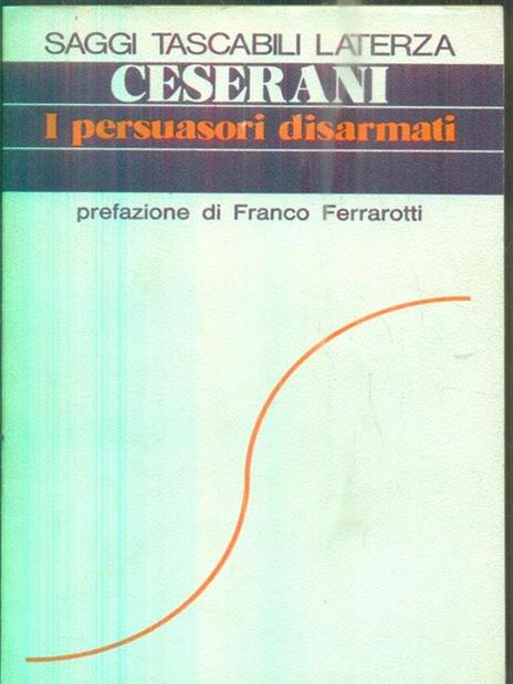 I persuasori disarmati - Gian Paolo Ceserani - 2