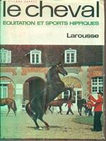 Le cheval. Equitation et sports hippiques