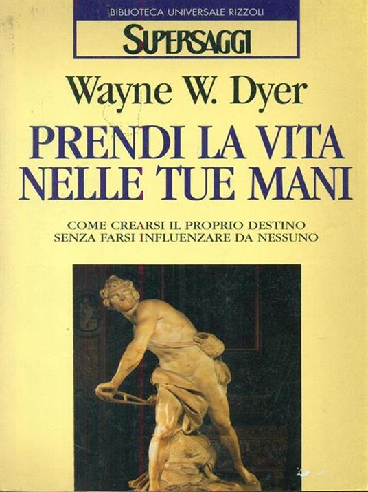 Prendi la vita nelle tue mani - Wayne W. Dyer - copertina