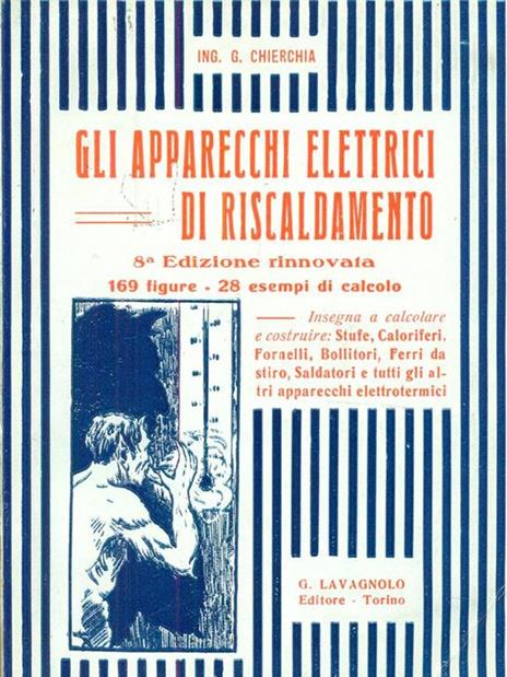 Gli  apparecchi elettrici di riscaldamento - G. Chierchia - copertina