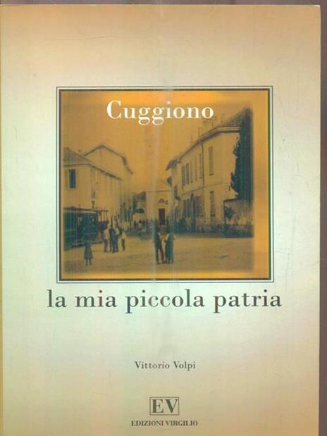 Cuggiono. La mia piccola patria - Vittorio Volpi - 2