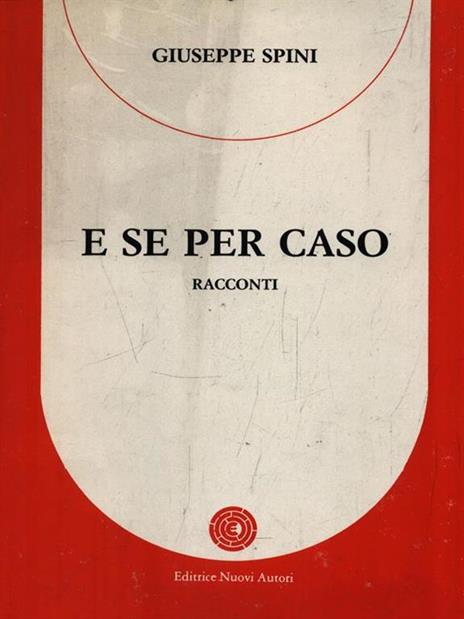 E se per caso - Giuseppe Spini - 2