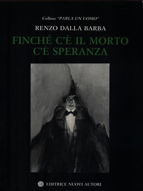 Finchè c'è il morto c'è speranza - Renzo Dalla Barba - copertina