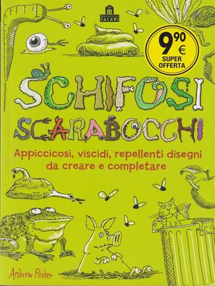 Schifosi scarabocchi. Appiccicosi, viscidi, repellenti disegni da creare e completare - Andrew Pinder - copertina